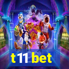 t11 bet